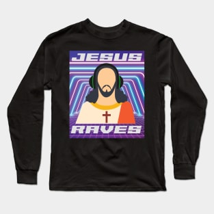 Jesus Raves Vintage EDM Techno Long Sleeve T-Shirt